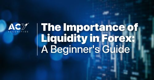 The Importance of Liquidity in Forex: A Beginner's Guide