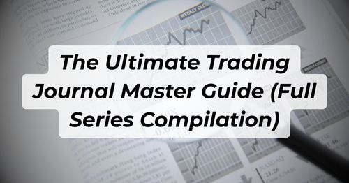 Trading Journal Gui The Ultimate Trading Journal Master Guide (Full Series Compilation)