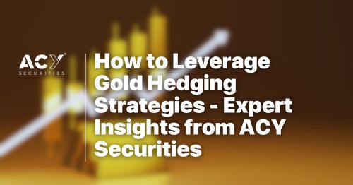Gold Course Hedging How to Leverage Gold Hedging Strategies - Expert Insights from ACY ...